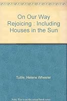 On Our Way Rejoicing : Including Houses in the Sun B002EO6CJ8 Book Cover