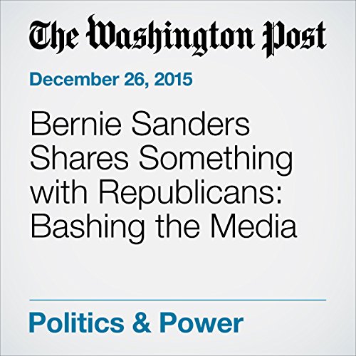 Bernie Sanders Shares Something with Republicans: Bashing the Media Audiobook by John Wagner Bernie Sanders Shares Something with Republicans: Bashing the Media Audiobook by John Wagner