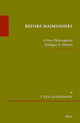 Before Maimonides: A New Philosophical Dialogue in Hebrew (Études sur le judaïsme médiéval, 96)
