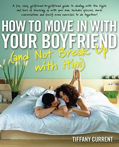 How to Move in with Your Boyfriend: (And Not Break Up with Him)