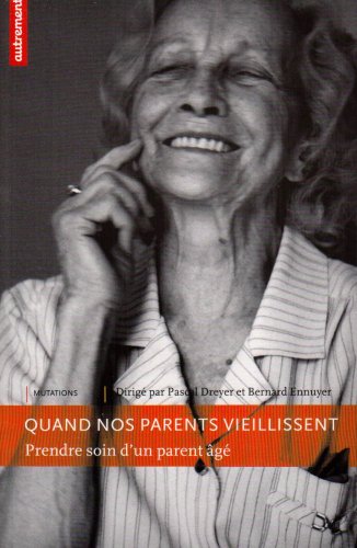 Télécharger Quand nos parents vieillissent : Prendre soin d'un parent âgé PDF