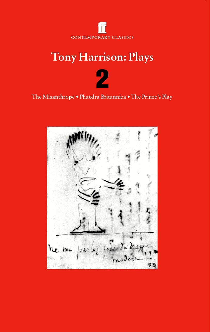 Tony Harrison Plays 2: The Misanthrope; Phaedra Britannica; The Prince's Plays