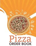 Pizza Order Book: Hotel Pizza Order Book tracking record for consumer requests Business Pizza Order Notebook Organizer