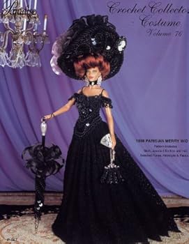 Crochet Collector Costume Volume 76: 1898 Parisian Merry Widow