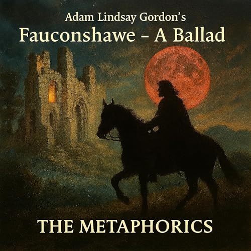 Adam Lindsay Gordon's Fauconshawe (A Ballad)