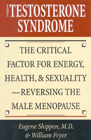 Buy The Testosterone Syndrome: Critical Factor for Energy, Health, and Sexuality - Reversing the Male Menopause — BookShops.in