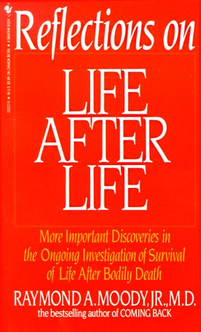 Reflections On Life After Life: More Important Discoveries In The Ongoing Investigation Of Survival Of Life After Bodily Death