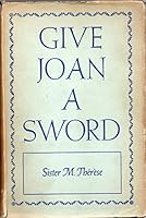 Give Joan a Sword B0006AQ86E Book Cover