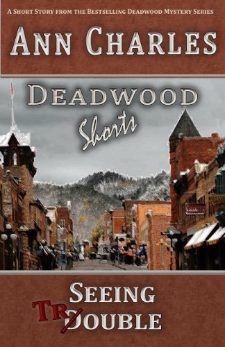 Seeing Trouble: A Short Story from the Deadwood Humorous Mystery Series (Deadwood Shorts)