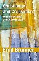 Christianity and Civilisation: Foundations and Specific Problems 022718081X Book Cover