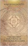 THE SECRET DOCTRINE OF THE ROSICRUCIANS
