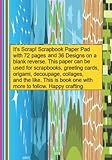  It\'s Scrap! Scrapbook Paper Pad with 72 pages and 36 designs and a blank reverse.: NOTEBOOKS MAKE IDEAL GIFTS BOTH AS PRESENTS AND COMPETITION ... BIRTHDAYS AND AS GAGS AND JOKES CAT HOUSE