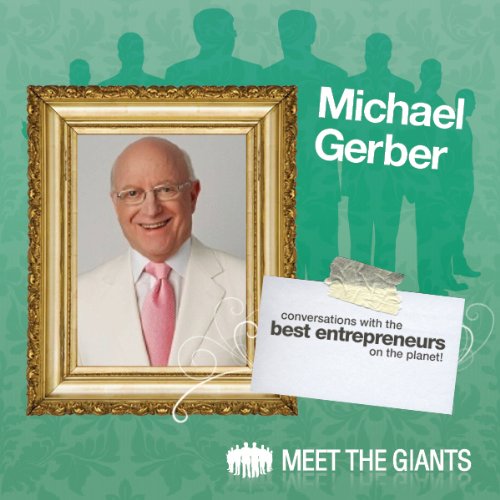 Cover art for Michael E. Gerber - World's #1 Small Business Guru Talks About 'Passion'