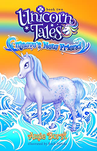 Maeve's New Friend (Unicorn Tales Book 2)