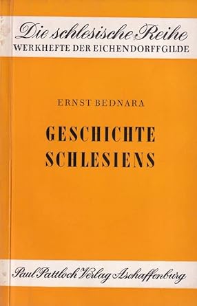 Geschichte Schlesiens(Die schlesische Reihe,Werkhefte der Eichendorffg