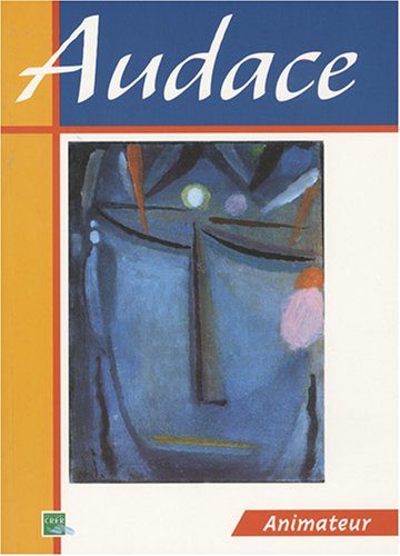 Audace pour un chemin de foi : Livre animateur