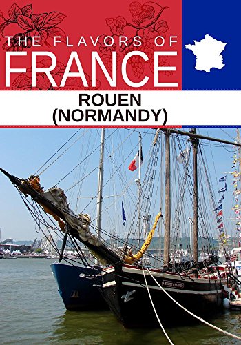 Flavors oF France, Rouen Normandy