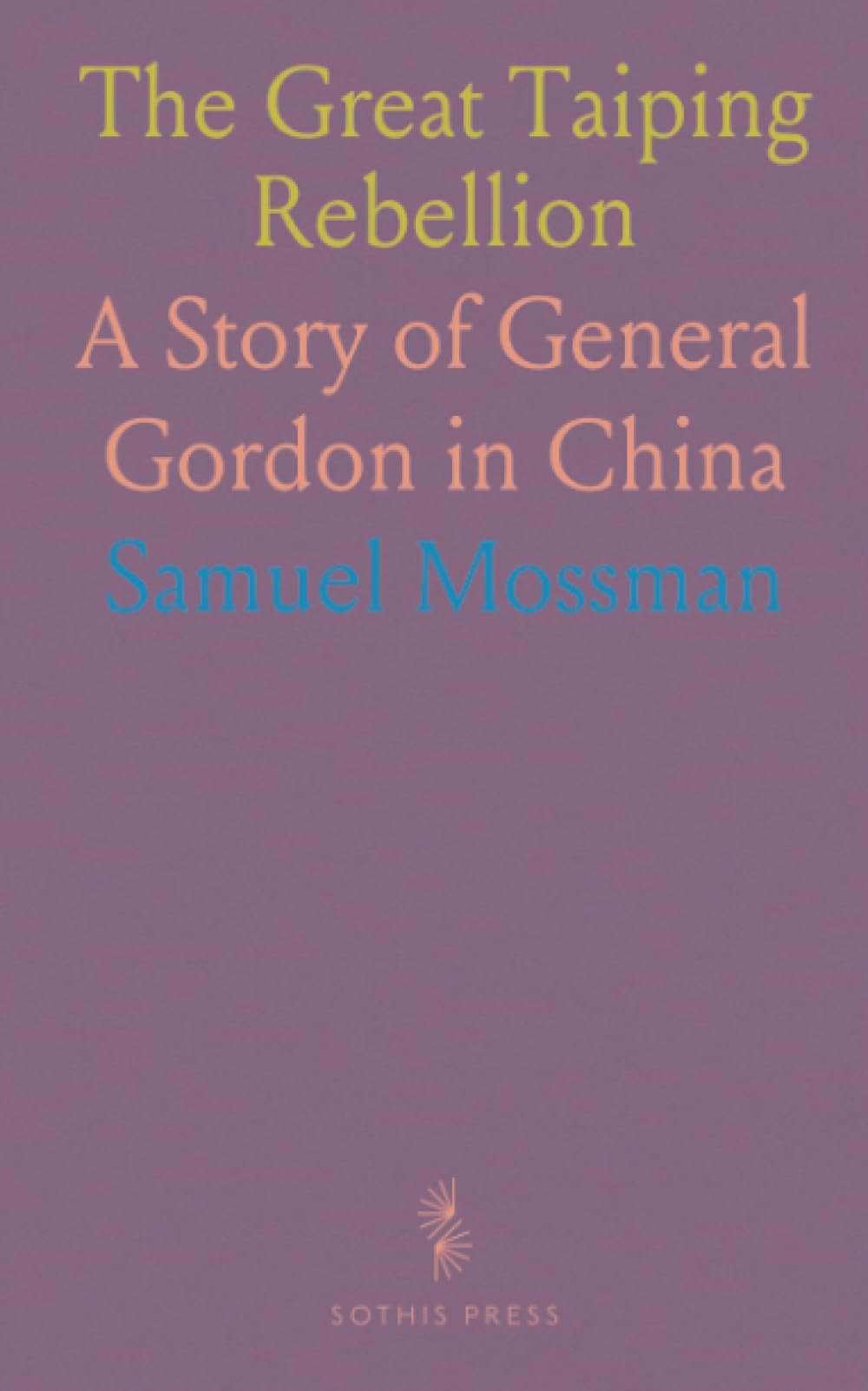 The Great Taiping Rebellion: A Story of General Gordon in China