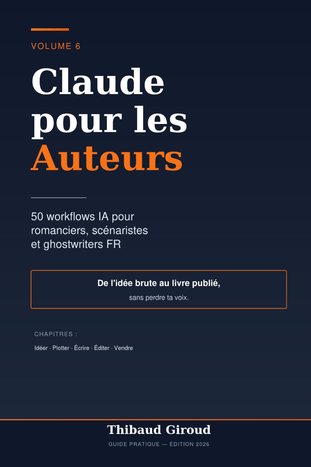 Claude pour les Auteurs & Écrivains: 50 workflows IA pour romanciers, scénaristes, ghostwriters et auteurs francophones