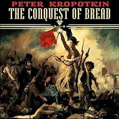 The Conquest of Bread Audiolibro Por Peter Kropotkin arte de portada