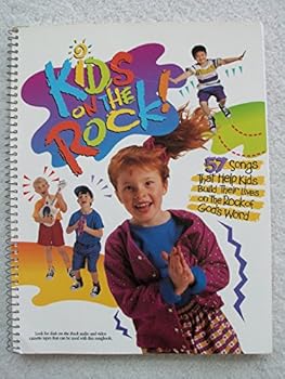 Kids on the Rock: 57 Songs that Help Kids Build Their Lives on the Rock of God's Word