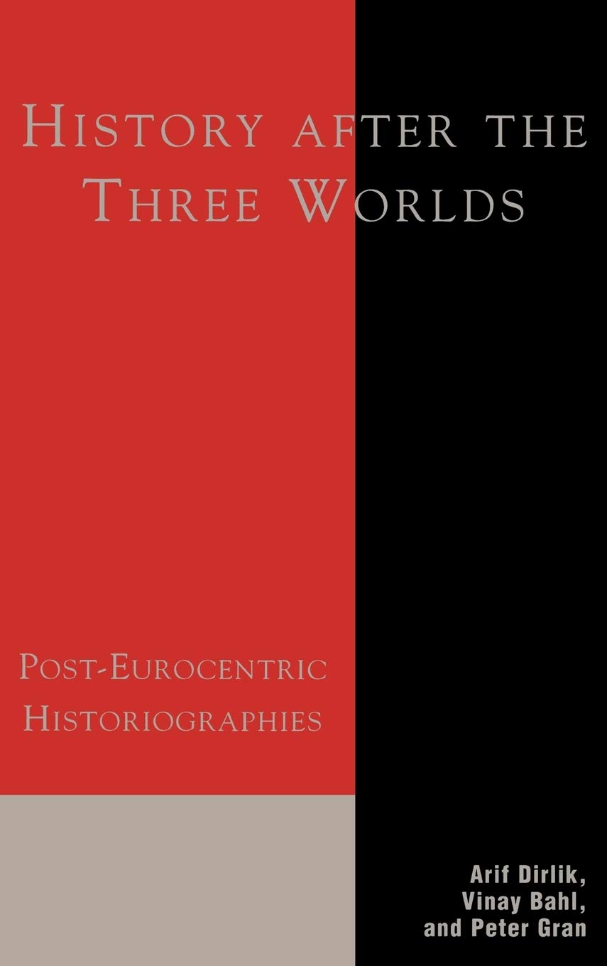 History After the Three Worlds: Post-Eurocentric Historiographies
