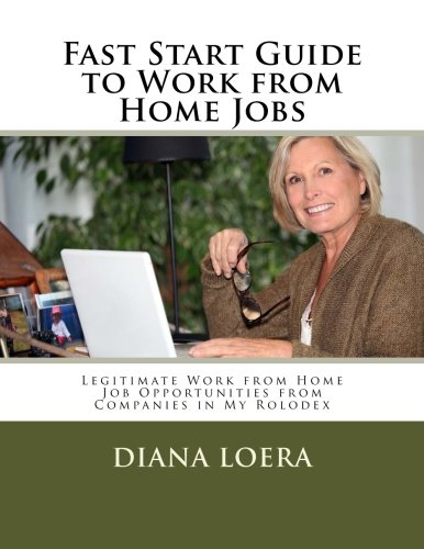 Fast Start Guide to Work from Home Jobs: Legitimate Work from Home Job Opportunities from Companies in My Rolodex
