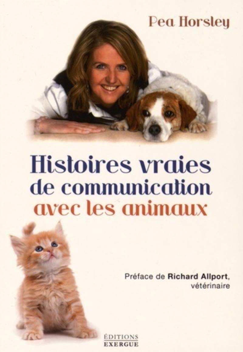 HISTOIRES VRAIES DE COMMUNICATION AVEC LES ANIMAUX [Paperback] HORSLEY,PEA