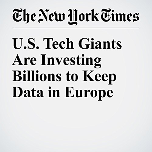 U.S. Tech Giants Investing to Keep Data in Europe cover art