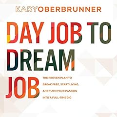 Day Job to Dream Job Audiobook By Kary Oberbrunner cover art