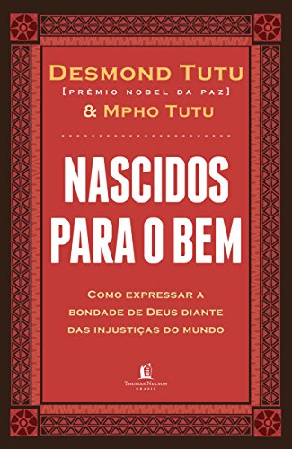Nascidos para o bem: Como expressar a bondade de Deus diante das ...