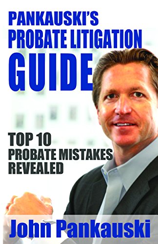 Pankauski’s Probate Litigation: Top 10 Probate Mistakes Revealed