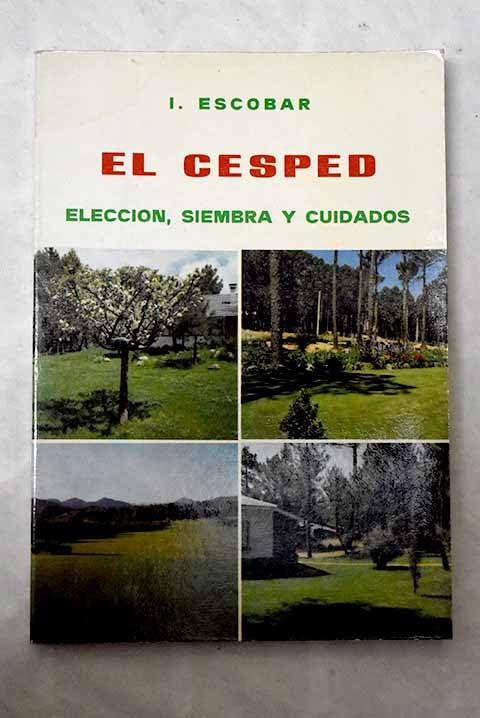 EL CESPED. ELECCION, SIEMBRA Y CUIDADOS.