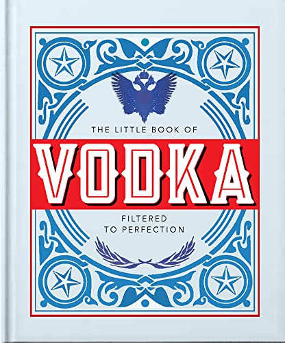 The Little Book of Vodka: Filtered to Perfection (Little Books of Food & Drink)