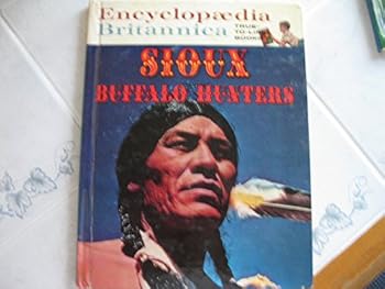 Hardcover Sioux buffalo hunters (Encyclopaedia Britannica true-to-life books) Book