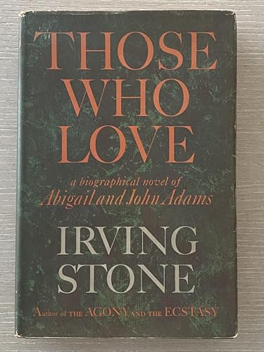 Those Who Love: A Biographical Novel of Abigail and John Adams