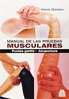 Manual de las pruebas musculares. Puntos gatillo. Acupuntura 8499104312 Book Cover