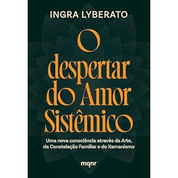 Capa do livro O despertar do Amor Sistêmico: Uma nova consciência através da Arte, da Constelação Familiar e do Xamanismo