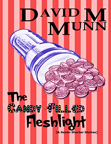 The Candy Filled Fleshlight (& Seven Shorter Stories) The Candy Filled Fleshlight (& Seven Shorter Stories)