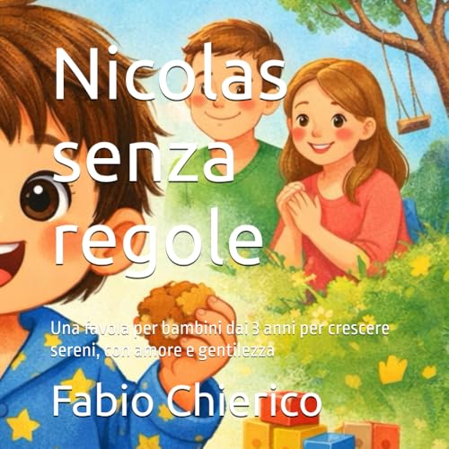 Nicolas senza regole: Una favola per bambini dai 3 anni per crescere sereni, con amore e gentilezza