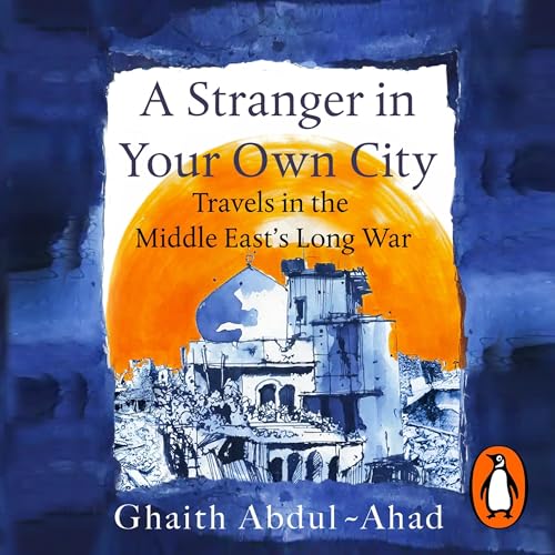A Stranger in Your Own City by Ghaith Abdul-Ahad episode artwork