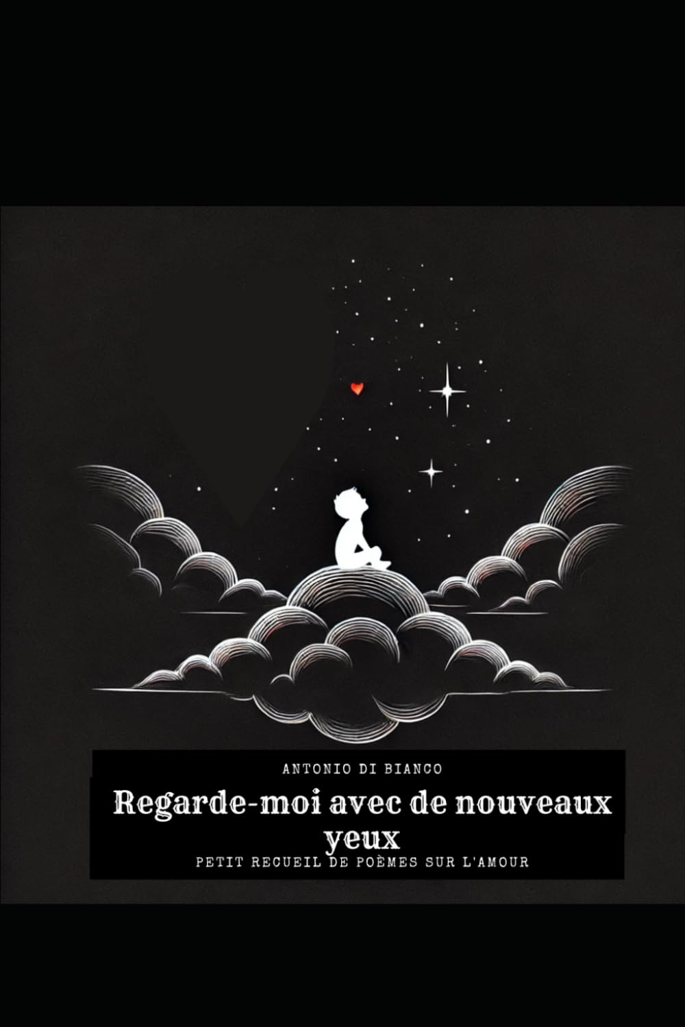 Regarde-moi avec de nouveaux yeux: Petit recueil de poèmes sur l'amour