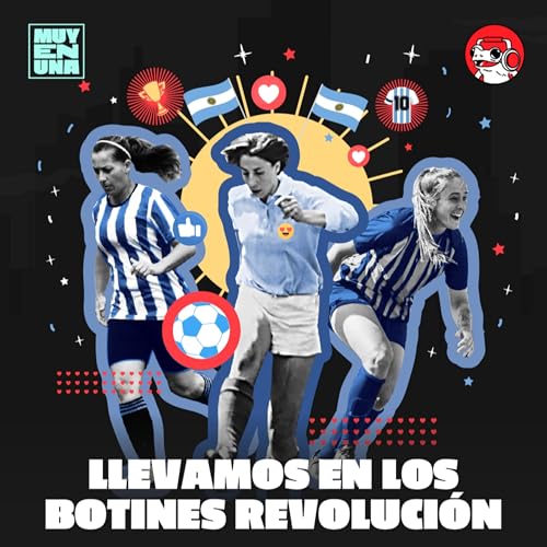 Llevamos en los botines revoluci&oacute;n