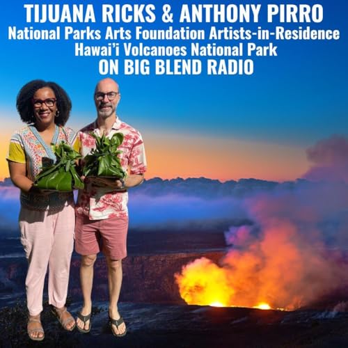 Tijuana Ricks and Anthony Pirro: Artists-in-Residence in Hawai’i Volcanoes National Park cover art