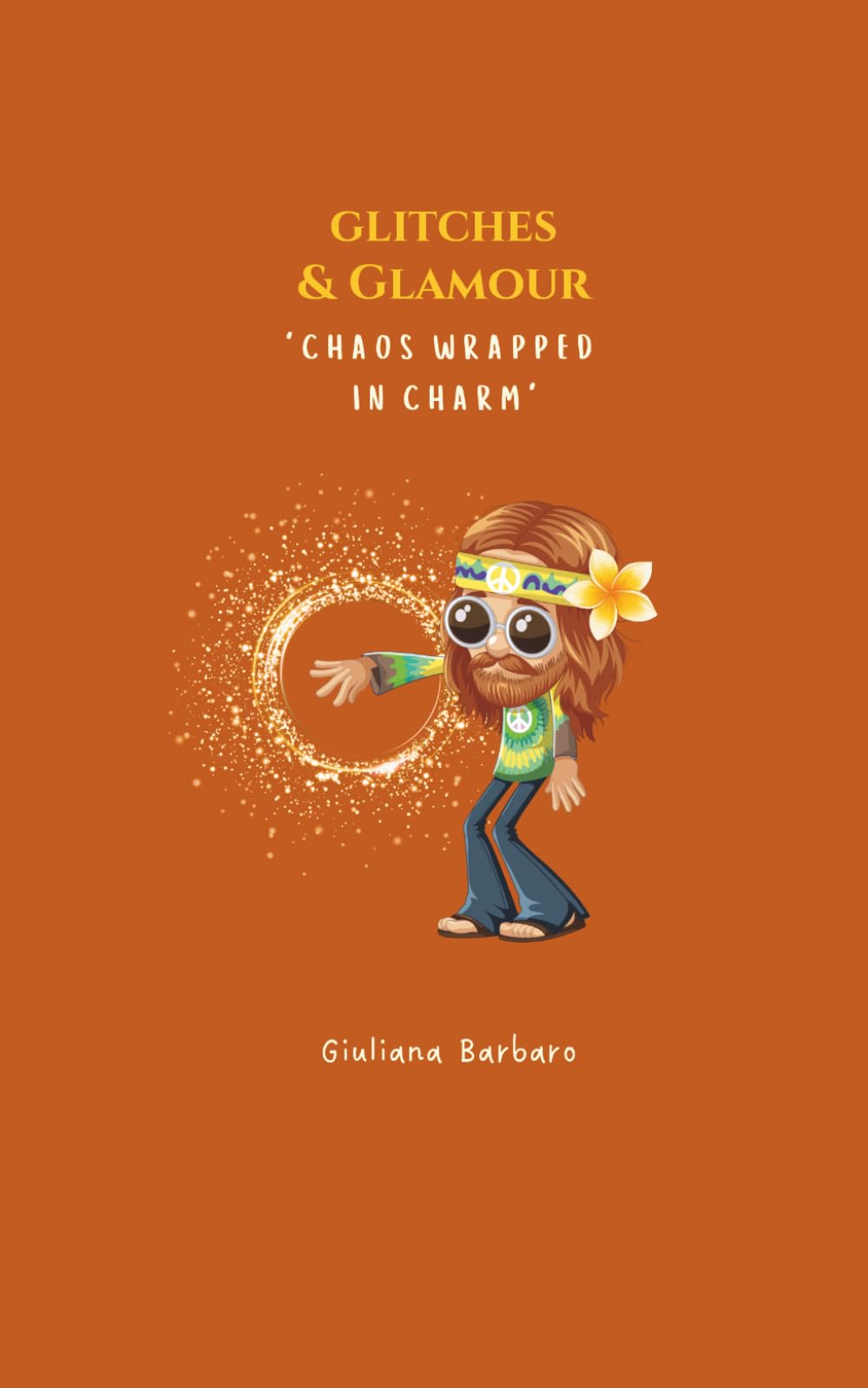 Glitches & Glamour: Chaos Wrapped in Charm (THE GLITTERED GLITCHES AND GODDESS GIGGLES SERIES)