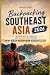 Backpacking Southeast Asia 2026: Budget Routes, Hostels, and Cultural Experiences: 52 (2026 Travel, Vacation and Tour Guides)