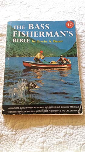 The Bass Fisherman's Bible: A Complete Guide to Fresh-Water Bass and Bass Fishing