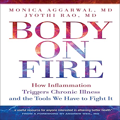 Body on Fire How Inflammation Triggers Chronic Illness and
