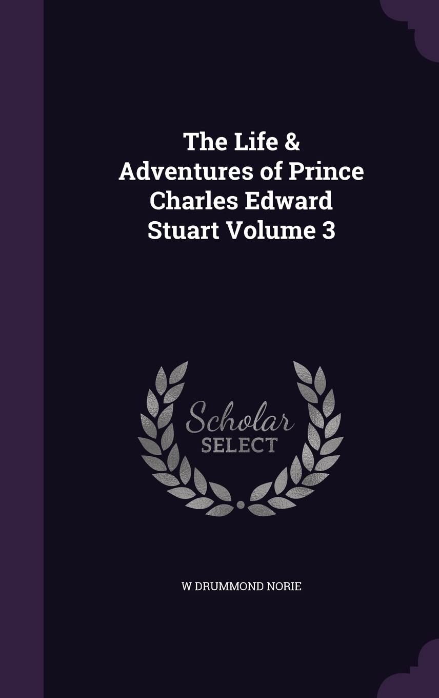 The Life & Adventures of Prince Charles Edward Stuart Volume 3