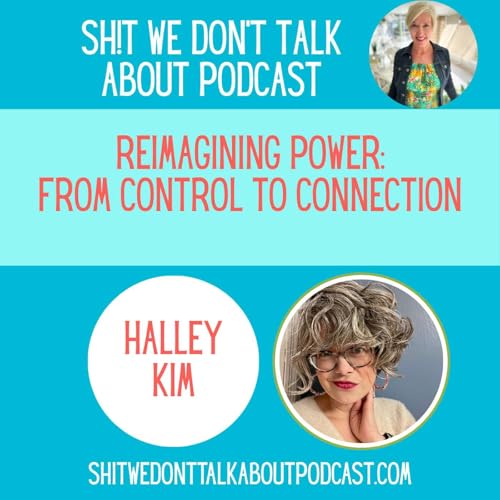 Page de couverture de Ep. 94 - Reimagining Power: From Control to Connection - Halley Kim